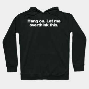 Hang on. Let me overthink this. Hoodie